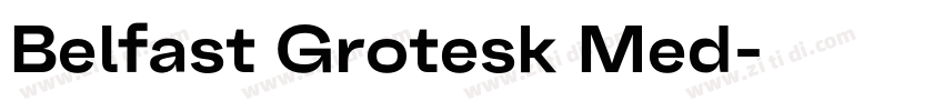Belfast Grotesk Med字体转换 Belfast Grotesk Med字体转换